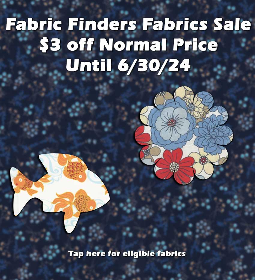 Fabric Finders Fabrics Sale 3 Dollars Off Normal Price on Various Prints